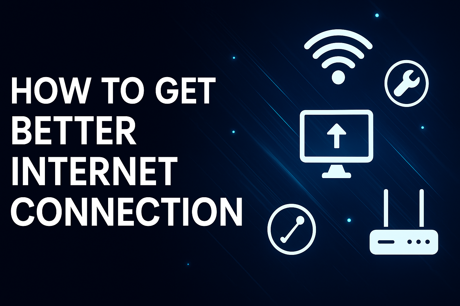 How to Get Better Internet Connection